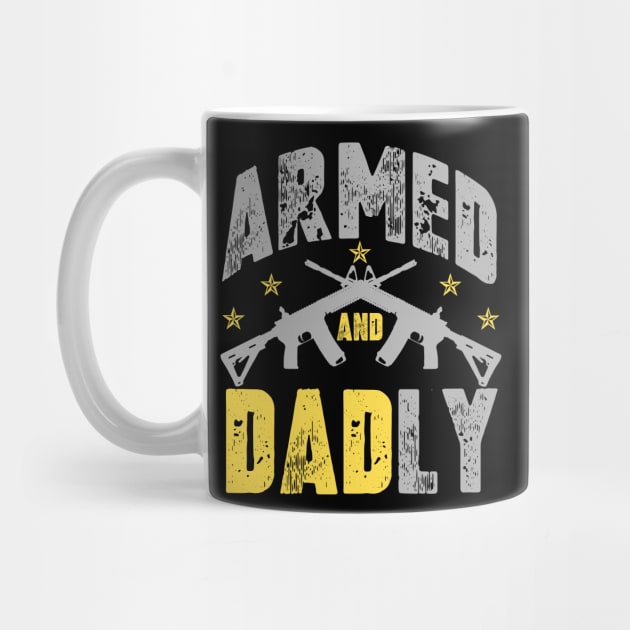 Mens Armed And Dadly, Funny Deadly Father For Father's Day by artbooming